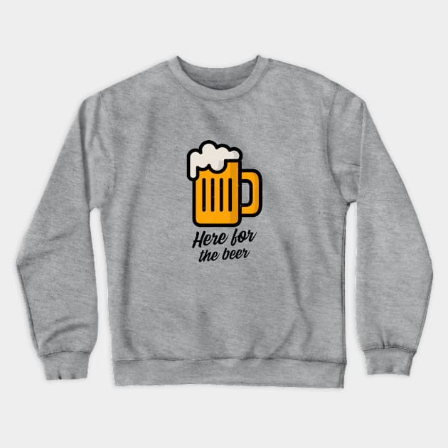 Here For The Beer Crewneck Sweatshirt by BeerShirtly01